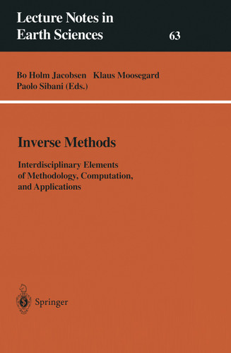 Inverse Methods: Interdisciplinary Elements of Methodology, Computation, and Applications (Lecture Notes in Earth Sciences #63) book cover by 