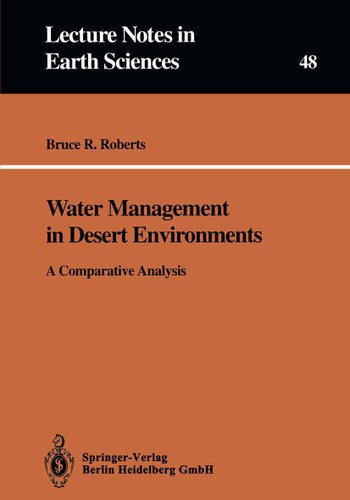 Water Management in Desert Environments: A Comparative Analysis (Lecture Notes in Earth Sciences #48) book cover by Bruce R. Roberts