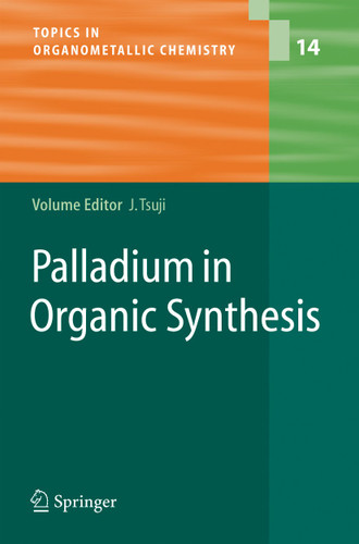 Palladium in Organic Synthesis (Topics in Organometallic Chemistry #14) book cover by 