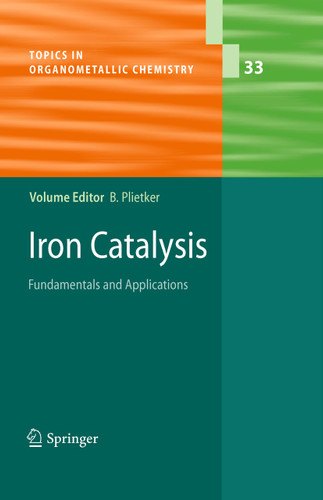 Iron Catalysis: Fundamentals and Applications (Topics in Organometallic Chemistry #33) book cover by 