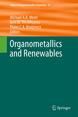 Organometallics and Renewables (Topics in Organometallic Chemistry #39) book cover by 