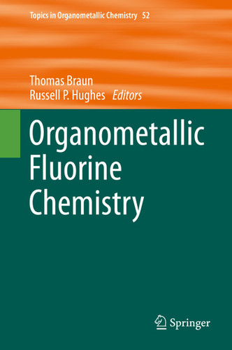 Organometallic Fluorine Chemistry (Topics in Organometallic Chemistry #52) book cover by 