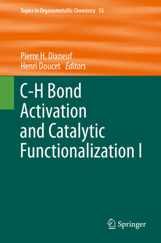 C-H Bond Activation and Catalytic Functionalization I (Topics in Organometallic Chemistry #55) book cover by 