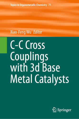 C-C Cross Couplings with 3d Base Metal Catalysts (Topics in Organometallic Chemistry #71) book cover by 