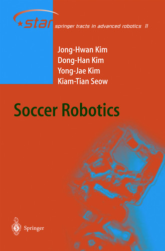 Soccer Robotics (Springer Tracts in Advanced Robotics #11) book cover by Jong-Hwan Kim, Dong-Han Kim, Yong-Jae Kim, Kiam Tian Seow