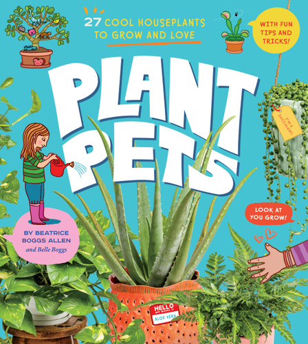 Plant Pets: 27 Cool Houseplants to Grow and Love book cover by Belle Boggs, Beatrice Boggs Allen