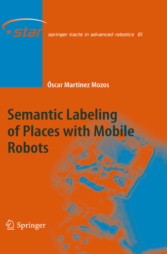 Semantic Labeling of Places with Mobile Robots (Springer Tracts in Advanced Robotics #61) book cover by Óscar Martinez Mozos
