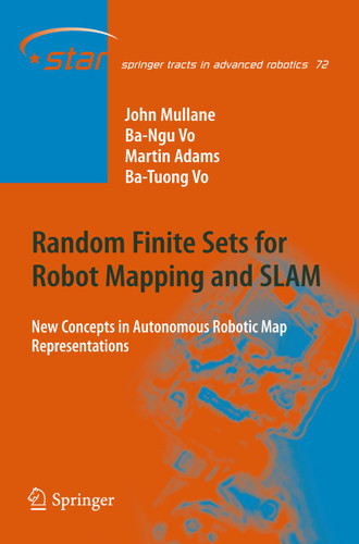Random Finite Sets for Robot Mapping & SLAM: New Concepts in Autonomous Robotic Map Representations (Springer Tracts in Advanced Robotics #72) book cover by John Stephen Mullane, Ba-Ngu Vo, Martin David Adams, Ba-Tuong Vo