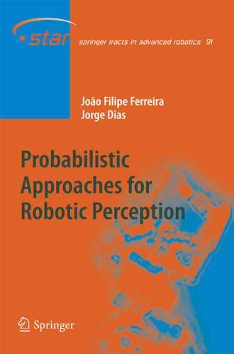 Probabilistic Approaches to Robotic Perception (Springer Tracts in Advanced Robotics #91) book cover by João Filipe Ferreira, Jorge Miranda Dias