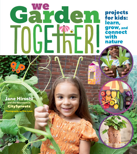 We Garden Together!: Projects for Kids: Learn, Grow, and Connect with Nature book cover by Educators at City Sprouts, Jane Hirschi