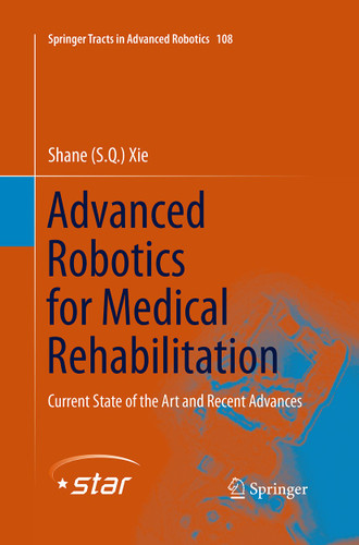 Advanced Robotics for Medical Rehabilitation: Current State of the Art and Recent Advances (Springer Tracts in Advanced Robotics #108) book cover by Shane (S.Q.) Xie