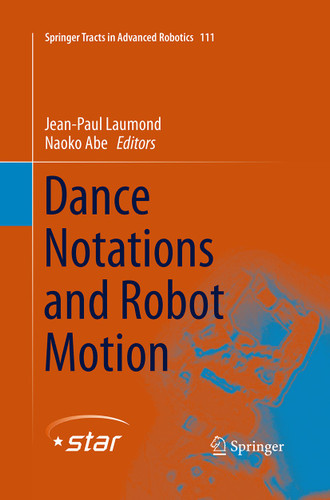 Dance Notations and Robot Motion (Springer Tracts in Advanced Robotics #111) book cover by 