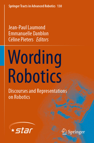 Wording Robotics: Discourses and Representations on Robotics (Springer Tracts in Advanced Robotics #130) book cover by 