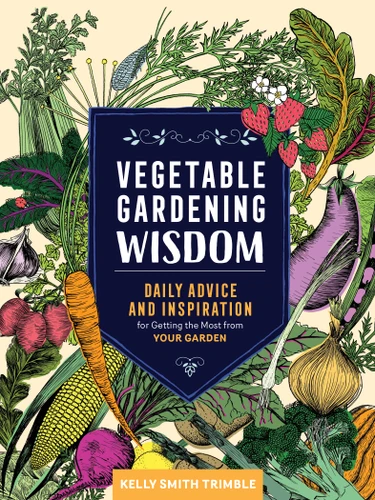 Vegetable Gardening Wisdom: Daily Advice and Inspiration for Getting the Most from Your Garden book cover by Kelly Smith Trimble