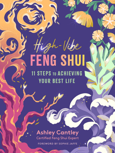 High-Vibe Feng Shui: 11 Steps to Achieving Your Best Life book cover by Ashley Cantley