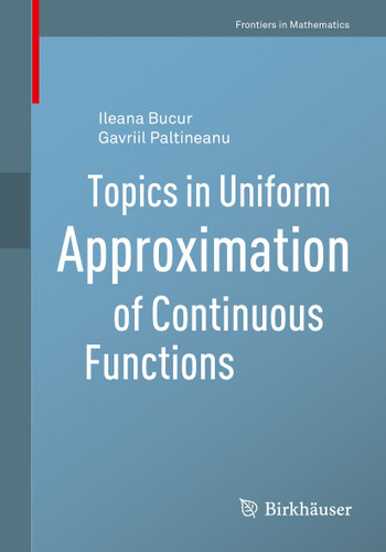 Topics in Uniform Approximation of Continuous Functions (Frontiers in Mathematics) book cover by Ileana Bucur, Gavriil Paltineanu
