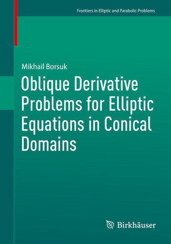 Oblique Derivative Problems for Elliptic Equations in Conical Domains (Frontiers in Mathematics) book cover by Mikhail Borsuk