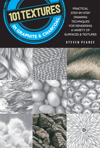 101 Textures in Graphite & Charcoal: Practical step-by-step drawing techniques for rendering a variety of surfaces & textures (101 Textures) book cover by Steven Pearce
