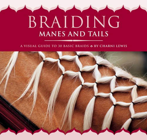 Braiding Manes and Tails: A Visual Guide to 30 Basic Braids book cover by Charni Lewis
