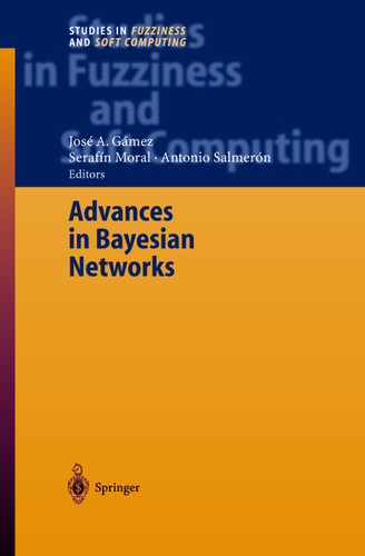 Advances in Bayesian Networks (Studies in Fuzziness and Soft Computing #146) book cover by 
