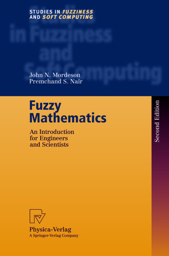 Fuzzy Mathematics: An Introduction for Engineers and Scientists (Studies in Fuzziness and Soft Computing #20) book cover by John N. Mordeson, Premchand S. Nair