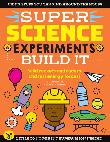 SUPER Science Experiments: Build It: Build rockets and racers and test energy forces! (Super Science) book cover by Elizabeth Snoke Harris