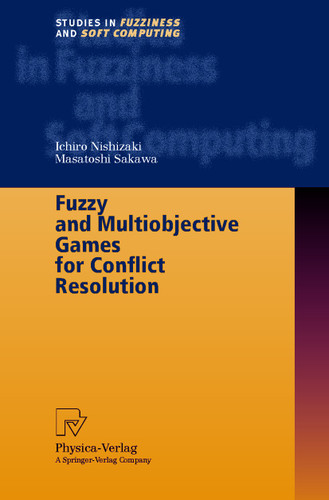 Fuzzy and Multiobjective Games for Conflict Resolution (Studies in Fuzziness and Soft Computing #64) book cover by Ichiro Nishizaki, Masatoshi Sakawa
