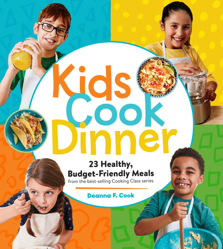 Kids Cook Dinner: 23 Healthy, Budget-Friendly Meals from the Best-Selling Cooking Class Series (Cooking Class) book cover by Deanna F. Cook