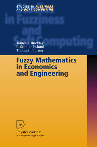 Fuzzy Mathematics in Economics and Engineering (Studies in Fuzziness and Soft Computing #91) book cover by James J. Buckley, Esfandiar Eslami, Thomas Feuring