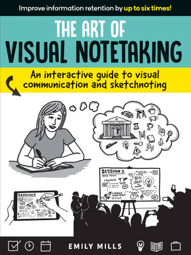 Art of Visual Notetaking: An interactive guide to visual communication and sketchnoting book cover by Emily Mills