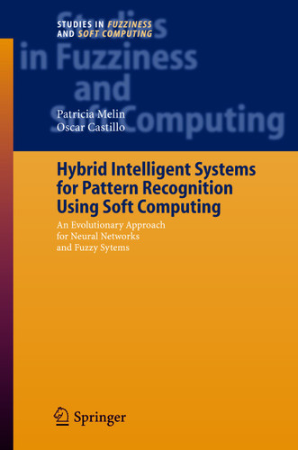 Hybrid Intelligent Systems for Pattern Recognition Using Soft Computing: An Evolutionary Approach for Neural Networks and Fuzzy Systems (Studies in Fuzziness and Soft Computing #172) book cover by Patricia Melin, Oscar Castillo