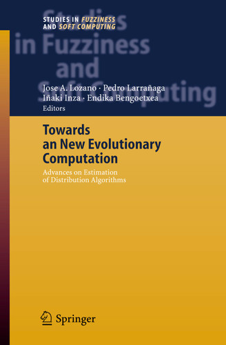 Towards a New Evolutionary Computation: Advances on Estimation of Distribution Algorithms (Studies in Fuzziness and Soft Computing #192) book cover by 