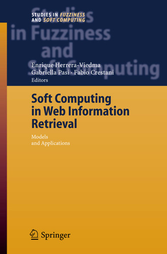 Soft Computing in Web Information Retrieval: Models and Applications (Studies in Fuzziness and Soft Computing #197) book cover by 
