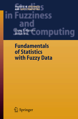 Fundamentals of Statistics with Fuzzy Data (Studies in Fuzziness and Soft Computing #198) book cover by Hung T. Nguyen, Berlin Wu