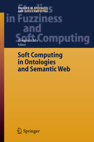 Soft Computing in Ontologies and Semantic Web (Studies in Fuzziness and Soft Computing #204) book cover by 
