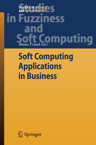 Soft Computing Applications in Business (Studies in Fuzziness and Soft Computing #230) book cover by 