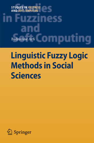 Linguistic Fuzzy Logic Methods in Social Sciences (Studies in Fuzziness and Soft Computing #253) book cover by Badredine Arfi