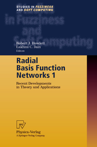 Radial Basis Function Networks 1: Recent Developments in Theory and Applications (Studies in Fuzziness and Soft Computing #66) book cover by 