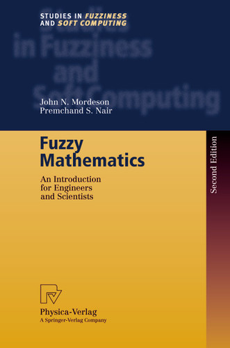 Fuzzy Mathematics: An Introduction for Engineers and Scientists (Studies in Fuzziness and Soft Computing #20) book cover by John N. Mordeson, Premchand S. Nair