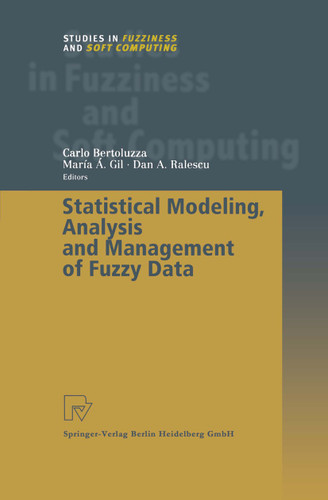 Statistical Modeling, Analysis and Management of Fuzzy Data (Studies in Fuzziness and Soft Computing #87) book cover by 