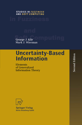 Uncertainty-Based Information: Elements of Generalized Information Theory (Studies in Fuzziness and Soft Computing #15) book cover by George J. Klir, Mark J. Wierman