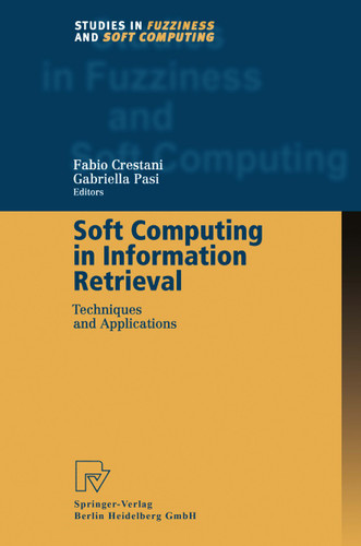 Soft Computing in Information Retrieval: Techniques and Applications (Studies in Fuzziness and Soft Computing #50) book cover by 