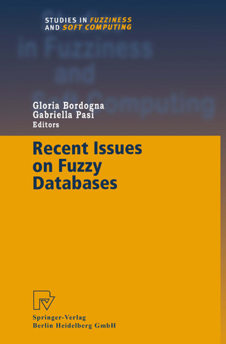 Recent Issues on Fuzzy Databases (Studies in Fuzziness and Soft Computing #53) book cover by 
