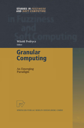 Granular Computing: An Emerging Paradigm (Studies in Fuzziness and Soft Computing #70) book cover by 