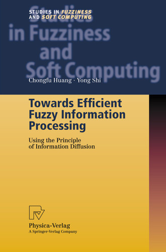 Towards Efficient Fuzzy Information Processing: Using the Principle of Information Diffusion (Studies in Fuzziness and Soft Computing #99) book cover by Chongfu Huang, Yong Shi