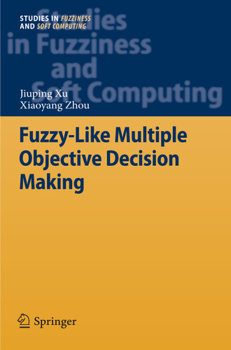 Fuzzy-Like Multiple Objective Decision Making (Studies in Fuzziness and Soft Computing #263) book cover by Jiuping Xu, Xiaoyang Zhou