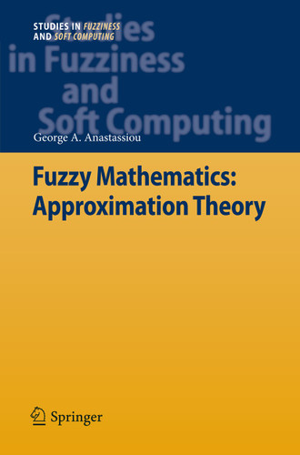 Fuzzy Mathematics: Approximation Theory (Studies in Fuzziness and Soft Computing #251) book cover by George A. Anastassiou