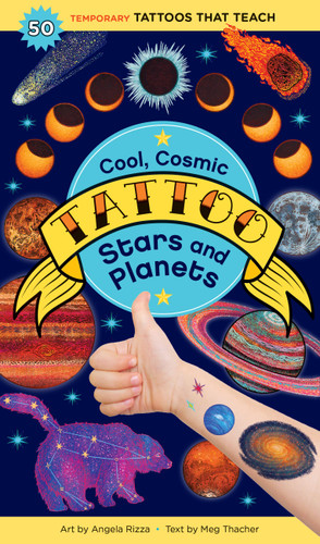 Cool, Cosmic Tattoo Stars and Planets: 50 Temporary Tattoos That Teach (Tattoos That Teach) book cover by Meg Thacher
