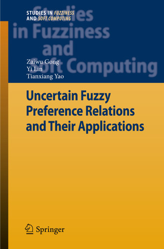 Uncertain Fuzzy Preference Relations and Their Applications (Studies in Fuzziness and Soft Computing #281) book cover by Zaiwu Gong, Yi Lin, Tianxiang Yao