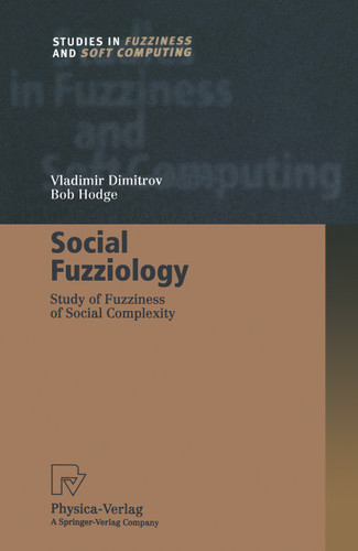 Social Fuzziology: Study of Fuzziness of Social Complexity (Studies in Fuzziness and Soft Computing #107) book cover by Vladimir Dimitrov, Bob Hodge